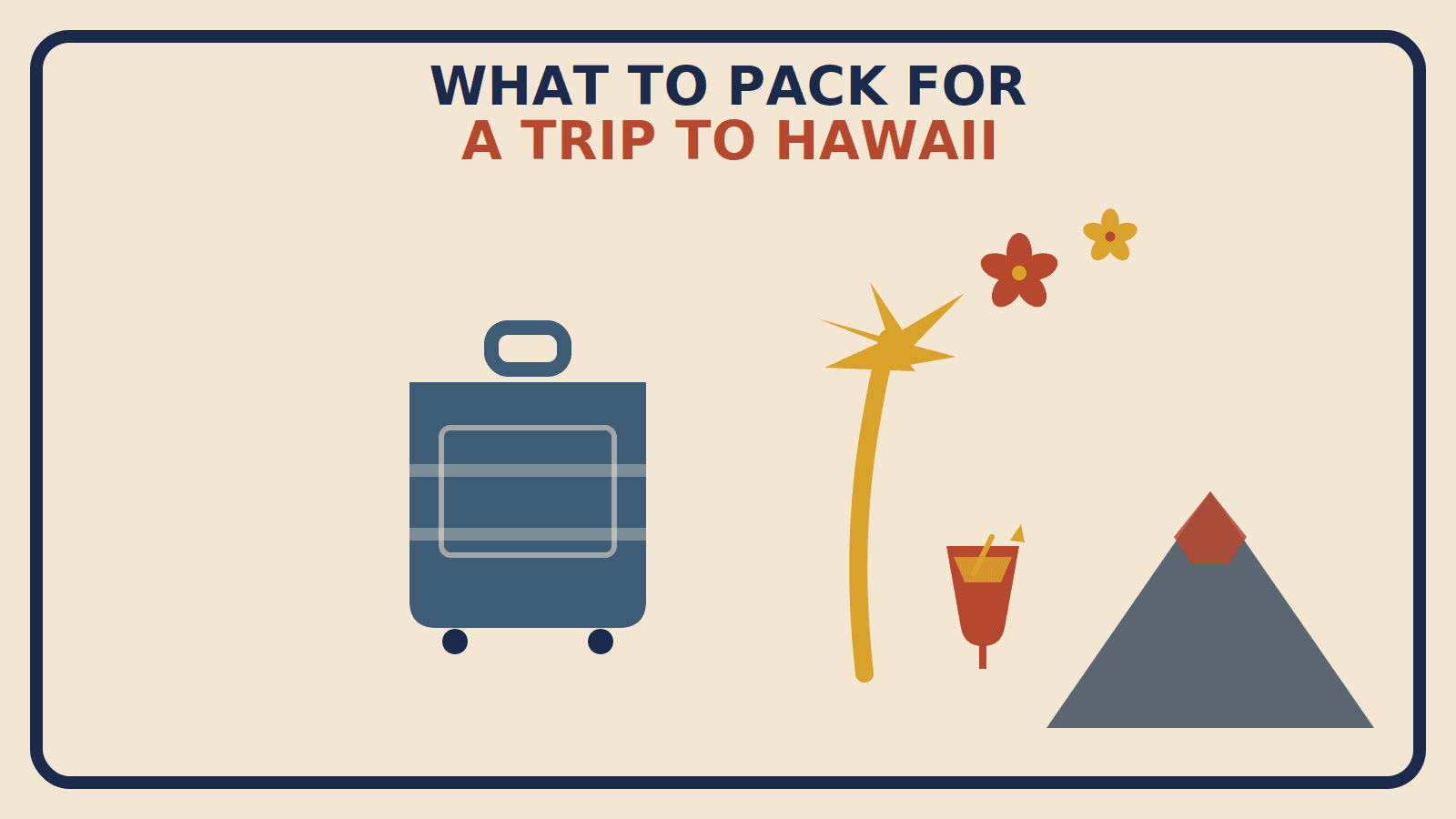Flat geometric suitcase illustration with a rust-red pina colada, a mustard palm tree, hibiscus flowers, and a slate-gray volcanic peak, titled What to Pack for a Trip to Hawaii