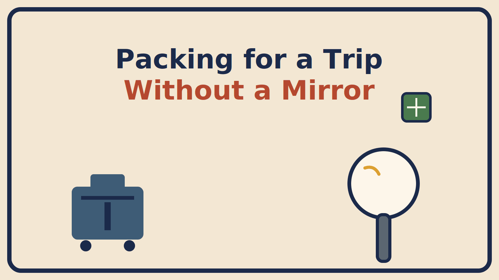 Suitcase and hand mirror illustration for a packing guide about traveling with limited mirror access