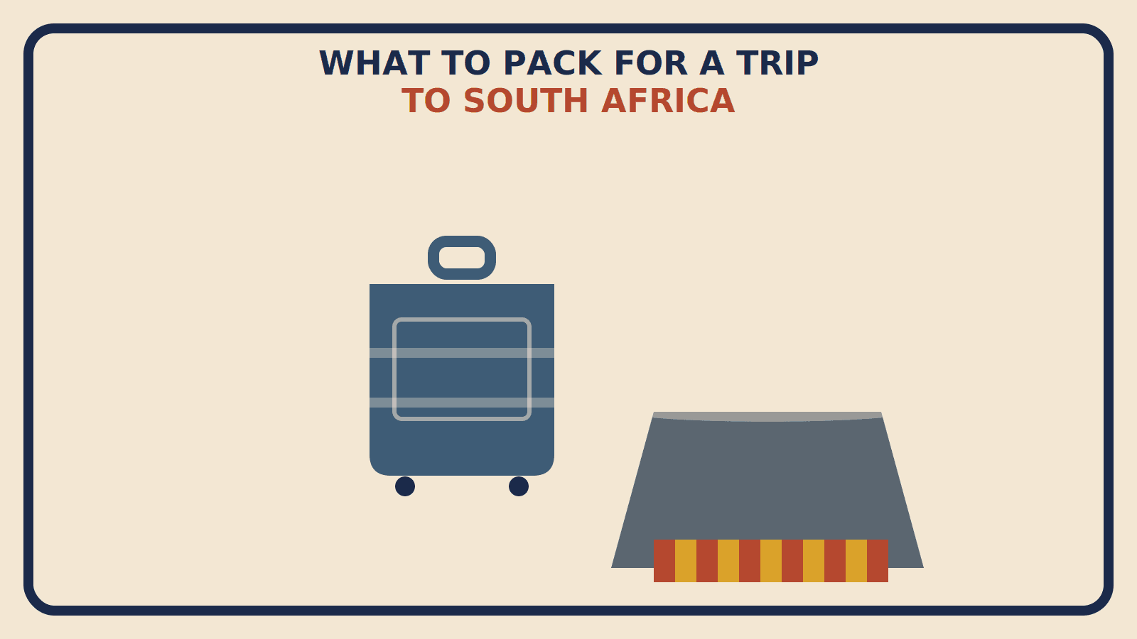 Flat geometric suitcase illustration with a slate-gray Table Mountain silhouette and a rust-red and mustard safari zebra-stripe pattern, titled What to Pack for a Trip to South Africa