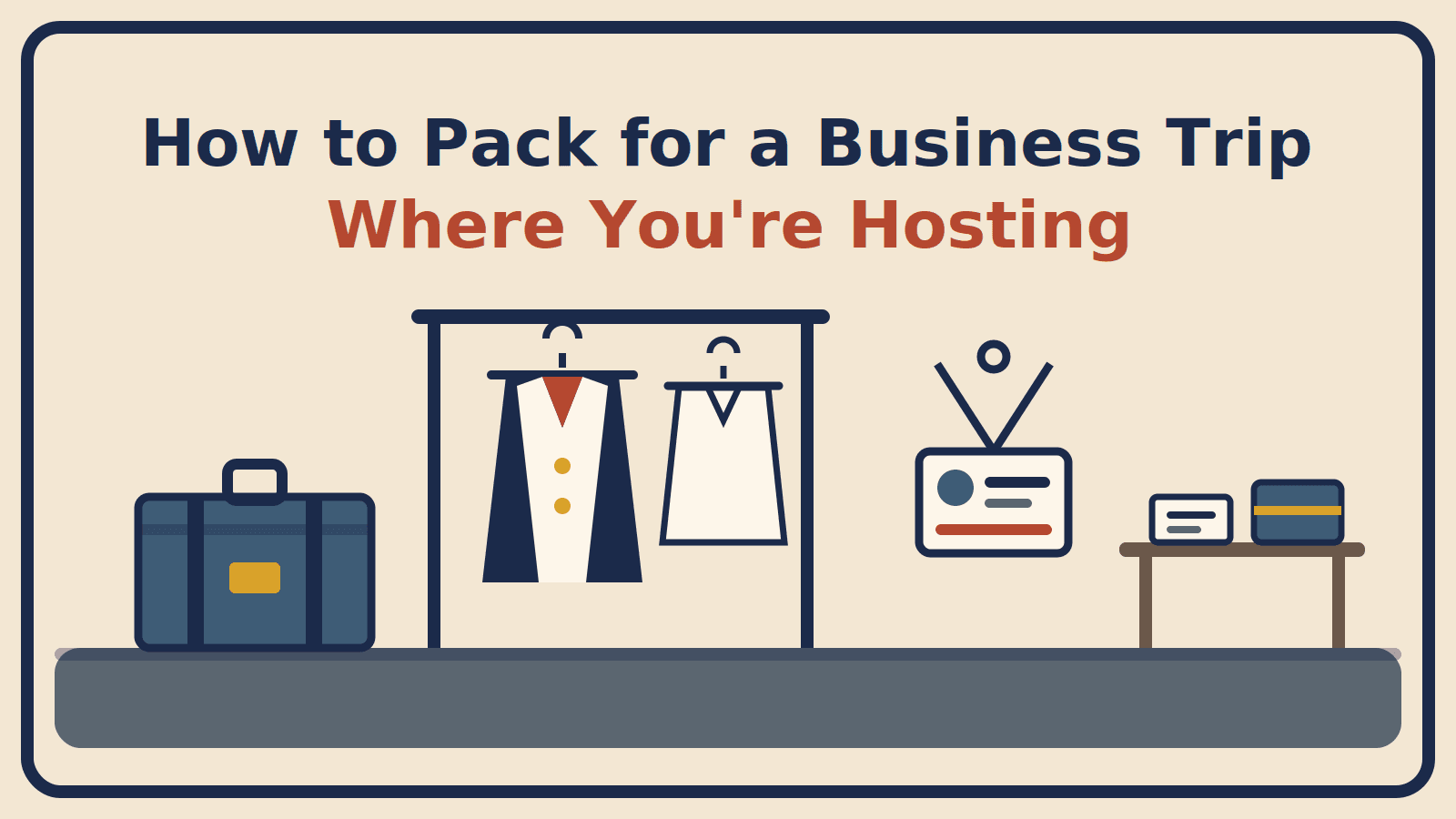 Illustration of a suitcase, a garment rail with a blazer and shirt, a lanyard badge and a table with materials, with the title How to Pack for a Business Trip Where You're Hosting