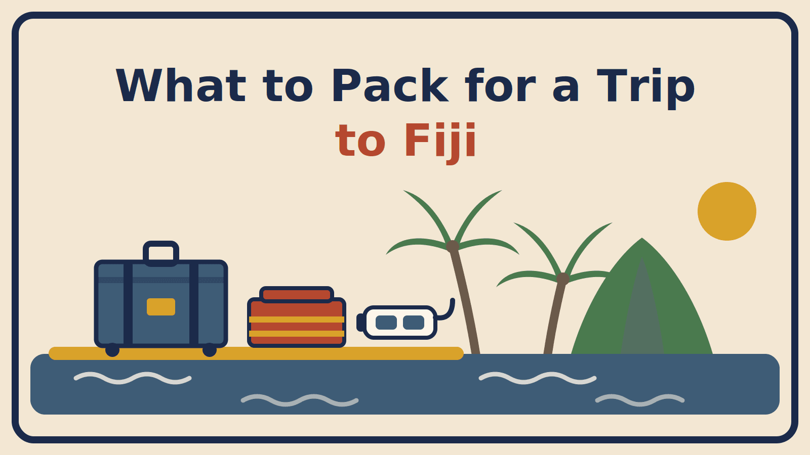 Illustration of a suitcase, folded sulu and snorkel mask on a beach beside palms and a green island, with the title What to Pack for a Trip to Fiji