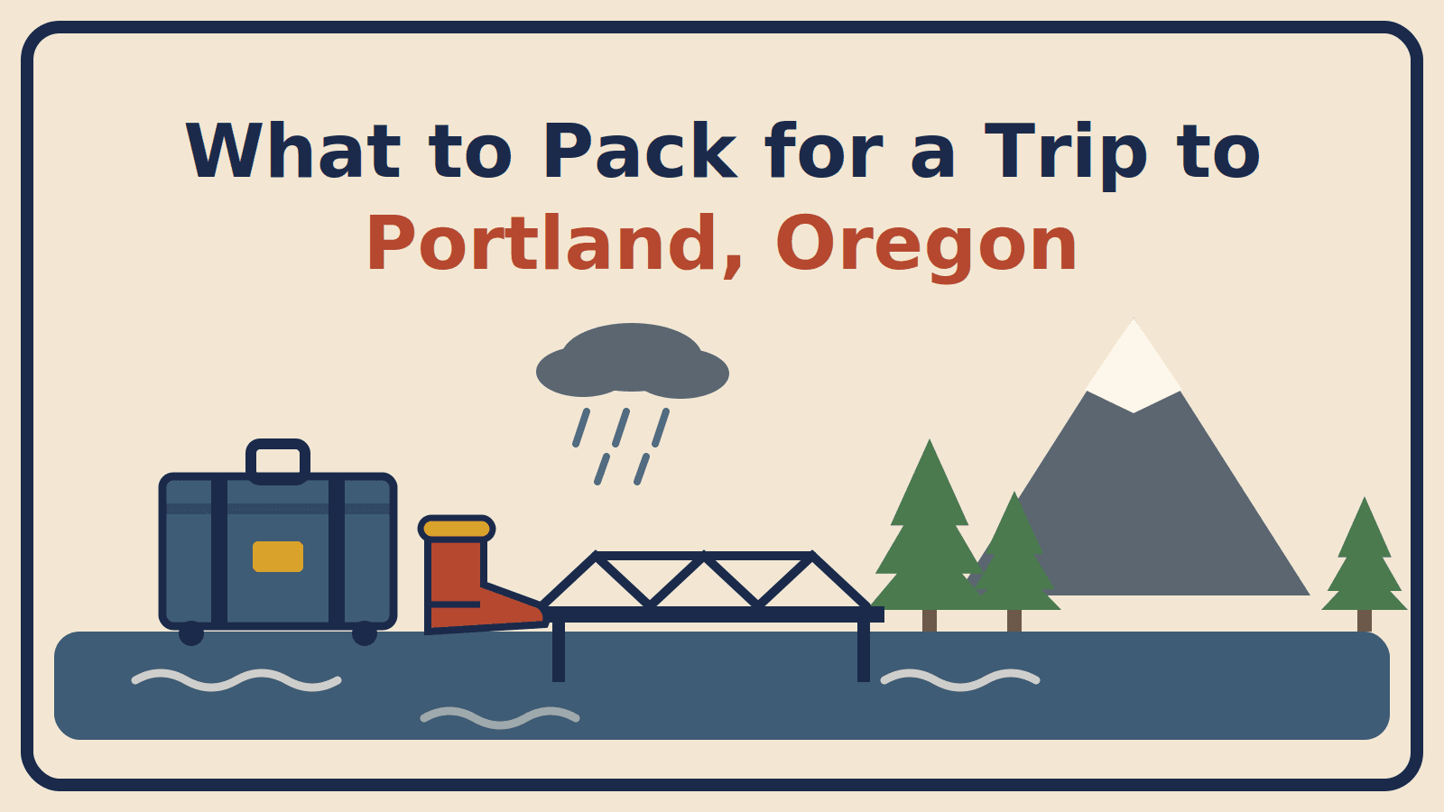 Illustration of a suitcase and rain boot beside a drizzle cloud, steel truss bridge, firs and a snow-capped peak, with the title What to Pack for a Trip to Portland, Oregon