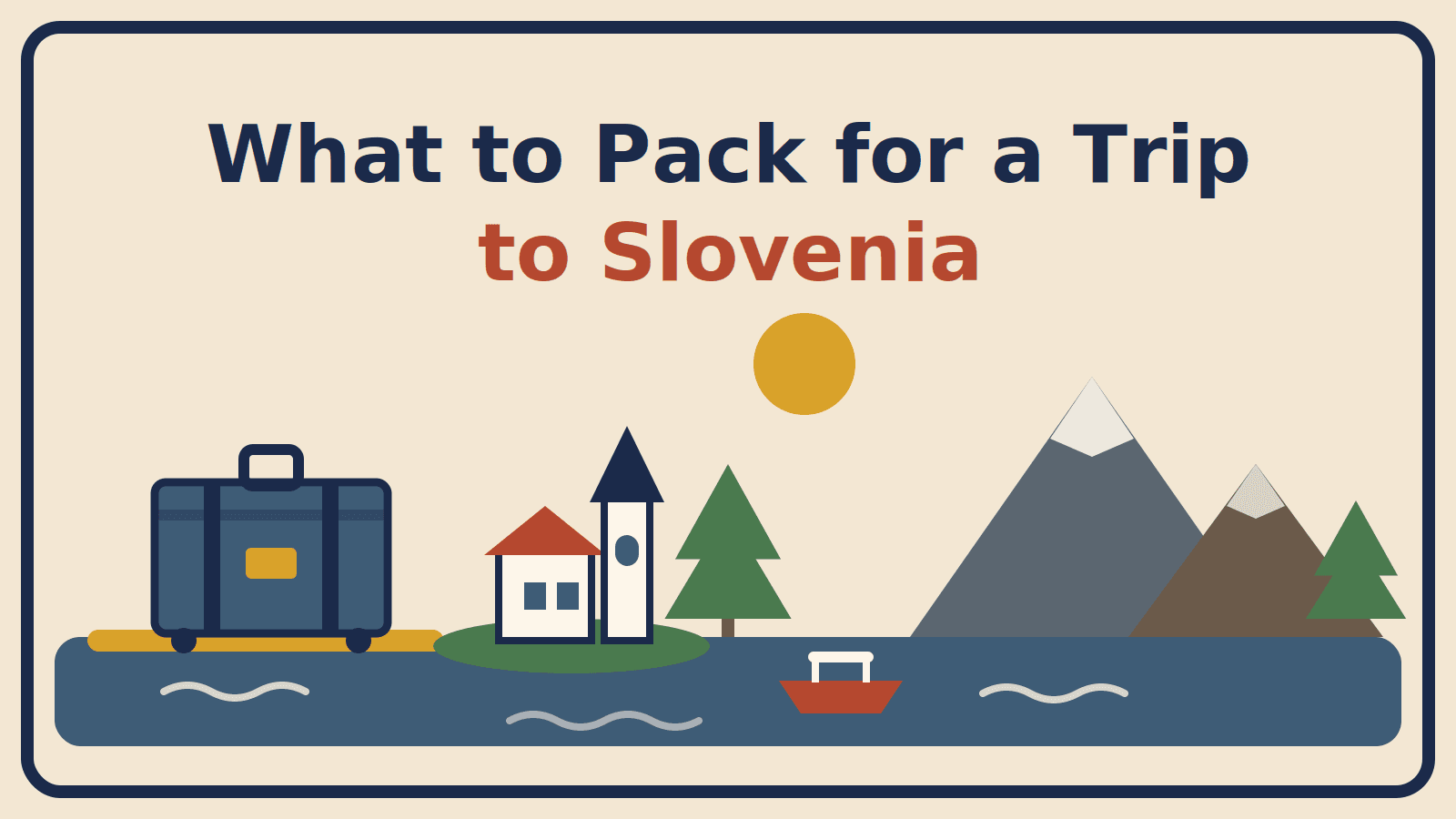 Illustration of a suitcase beside a lake with an island church, pines and snow-capped mountains, with the title What to Pack for a Trip to Slovenia